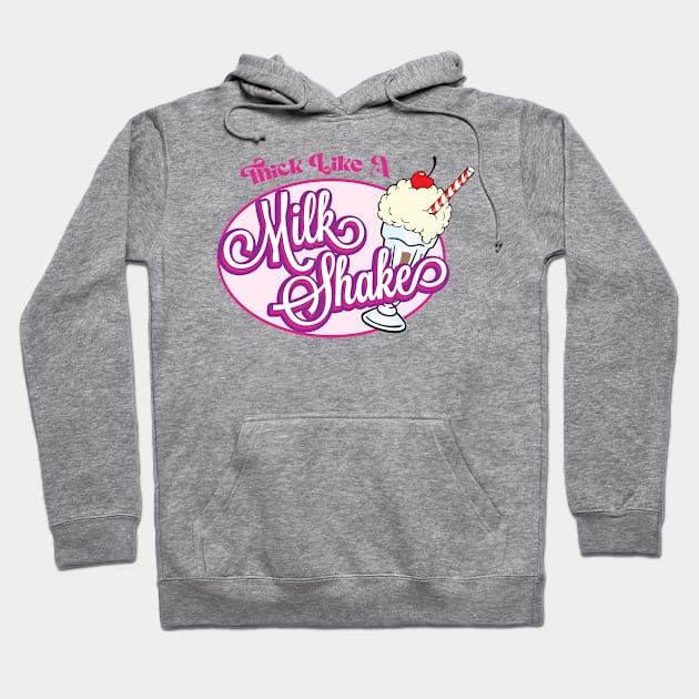 Thick Like A Milk Shake Hoodie by theteerex